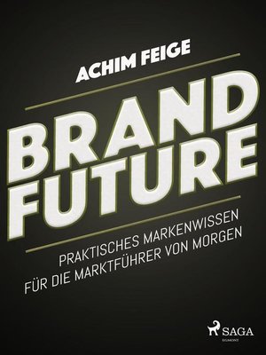 cover image of BrandFuture--Praktisches Markenwissen für die Marktführer von morgen